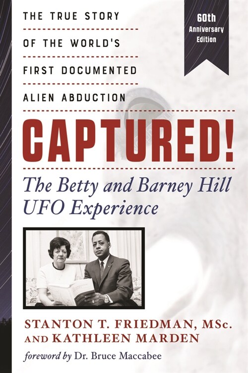 Captured! the Betty and Barney Hill UFO Experience (60th Anniversary Edition): The True Story of the Worlds First Documented Alien Abduction (Paperback)