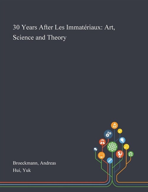 30 Years After Les Immat?iaux: Art, Science and Theory (Paperback)
