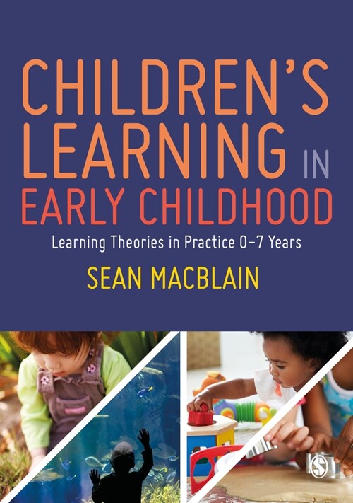 Children’s Learning in Early Childhood : Learning Theories in Practice 0-7 Years (Paperback)