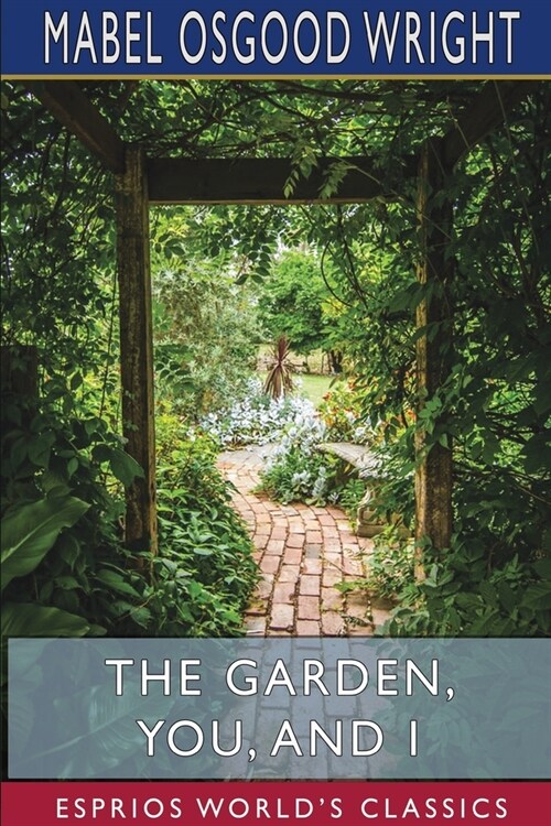 The Garden, You, and I (Esprios Classics) (Paperback)