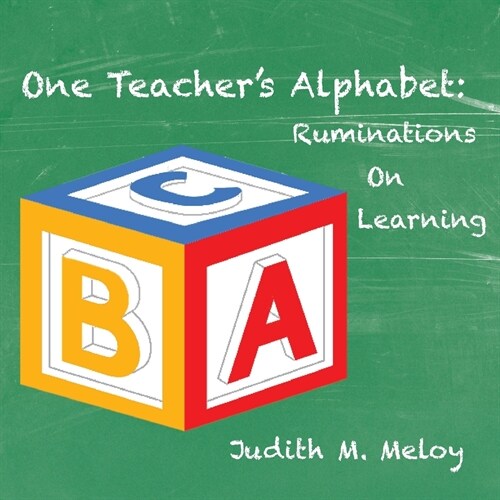 One Teachers Alphabet: Ruminations on Learning (Paperback)