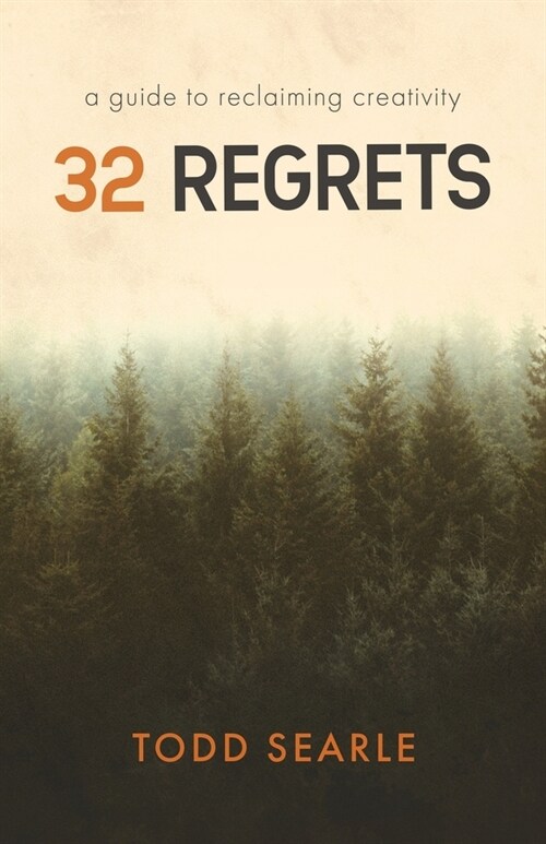 32 Regrets: A Guide to Reclaiming Creativity (Paperback)