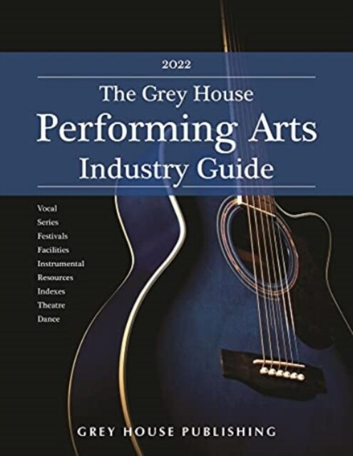 The Grey House Performing Arts Industry Guide, 2021/22: Print Purchase Includes 2 Years Free Online Access (Paperback, 12)