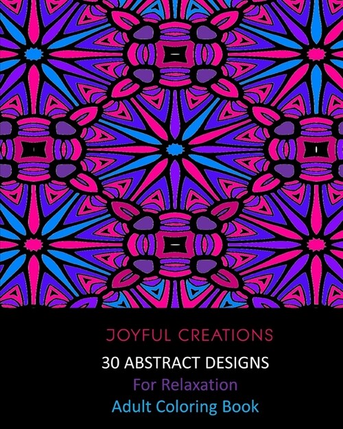 30 Abstract Designs For Relaxation: Adult Coloring Book (Paperback)