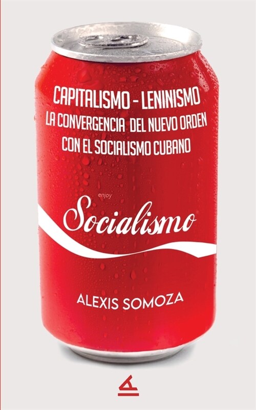 Capitalismo-Leninismo: La convergencia del nuevo orden con el socialismo cubano (Paperback)