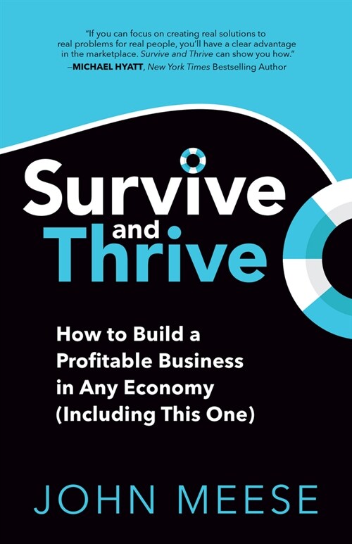 Survive and Thrive: How to Build a Profitable Business in Any Economy (Including This One) (Paperback)