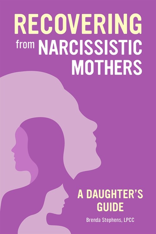 Recovering from Narcissistic Mothers: A Daughters Guide (Paperback)