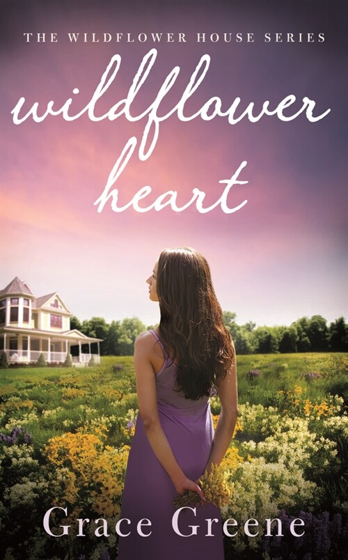 Wildflower Heart: The Wildflower House Series (Library Binding)