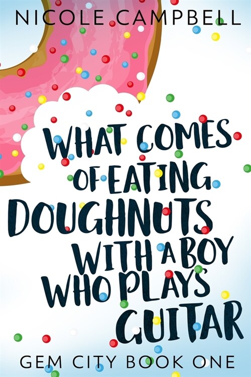 What Comes of Eating Doughnuts With a Boy Who Plays Guitar (Gem City Book One) (Paperback)