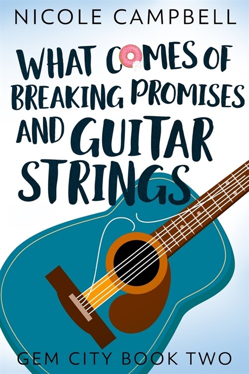 What Comes of Breaking Promises and Guitar Strings (Gem City Book 2) (Paperback)