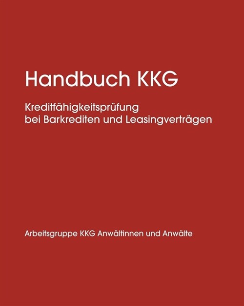 Handbuch KKG: Kreditf?igkeitspr?ung bei Barkrediten und Leasingvertr?en (Paperback)