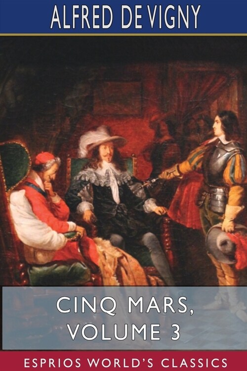 Cinq Mars, Volume 3 (Esprios Classics) (Paperback)
