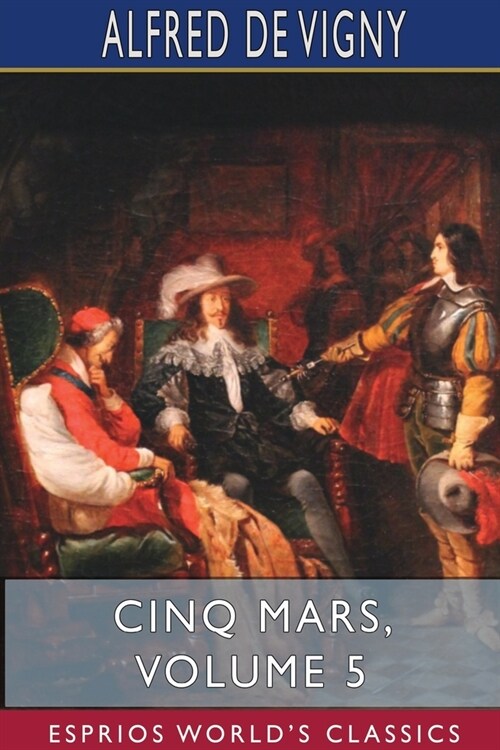 Cinq Mars, Volume 5 (Esprios Classics) (Paperback)