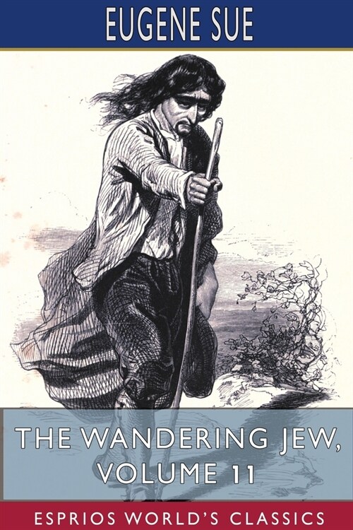 The Wandering Jew, Volume 11 (Esprios Classics) (Paperback)