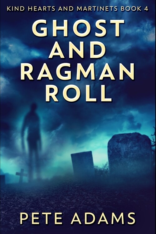Ghost and Ragman Roll (Kind Hearts And Martinets Book 4) (Paperback)