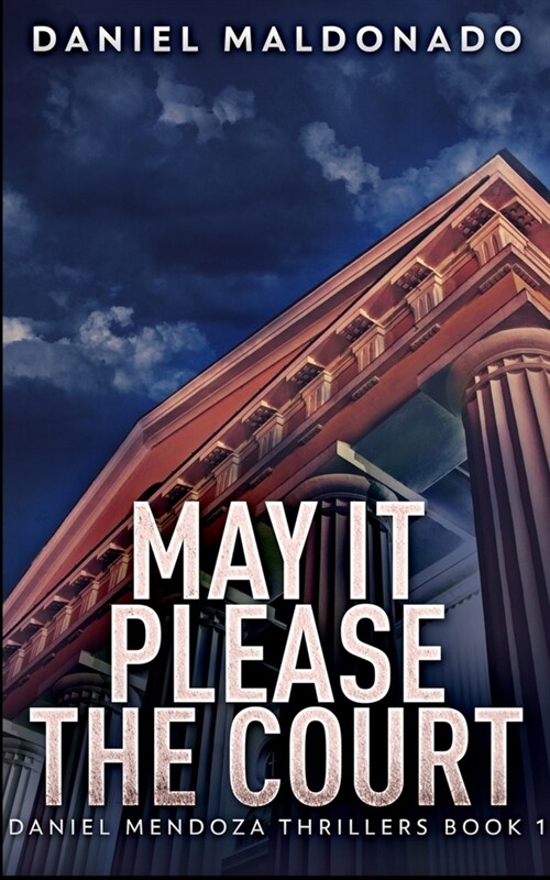 May It Please The Court (Daniel Mendoza Thrillers Book 1) (Paperback)