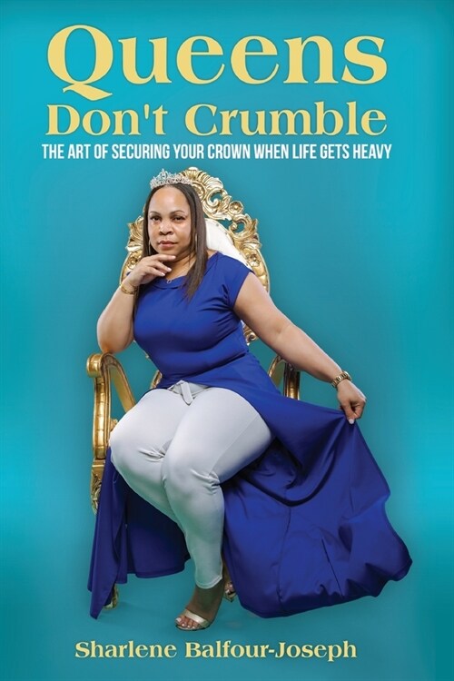 Queens Dont Crumble: The Art of Securing Your Crown When Life Gets Heavy (Paperback)