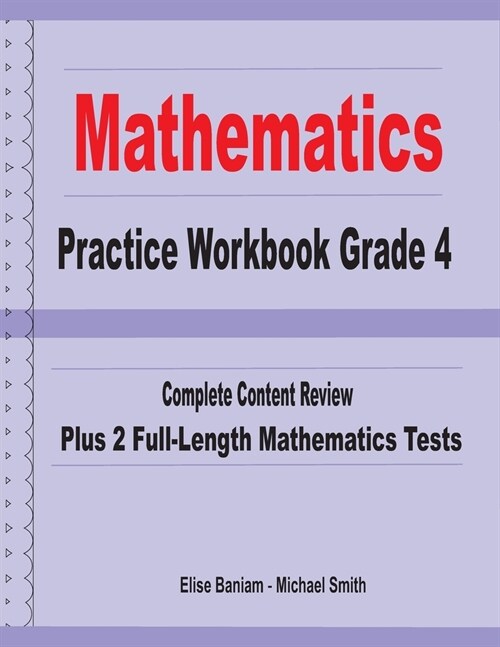 Mathematics Practice Workbook Grade 4: Complete Content Review Plus 2 Full-length Math Tests (Paperback)