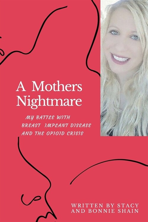 A Mothers Nightmare: My Battle With Breast Implant IIllness And The Opioid Crisis (Paperback)