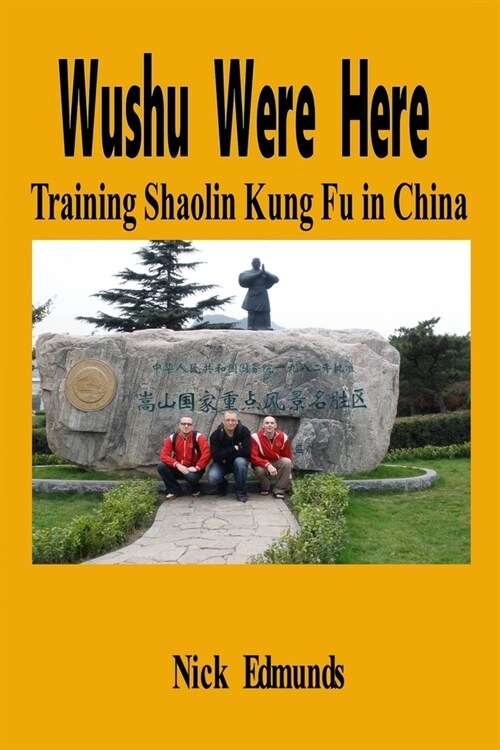 Wushu Were Here: Training Shaolin Kung Fu in China (Paperback)