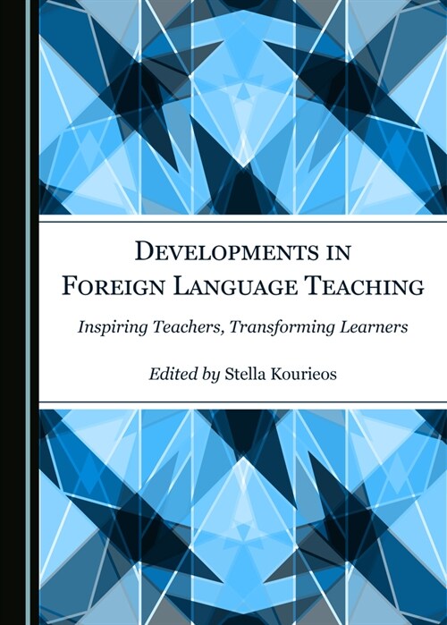 Developments in Foreign Language Teaching: Inspiring Teachers, Transforming Learners (Hardcover)