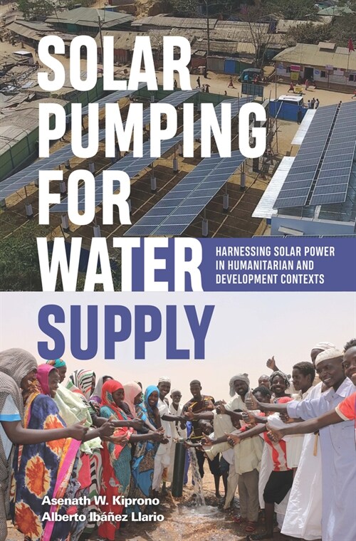 Solar Pumping for Water Supply : Harnessing solar power in humanitarian and development contexts (Paperback)