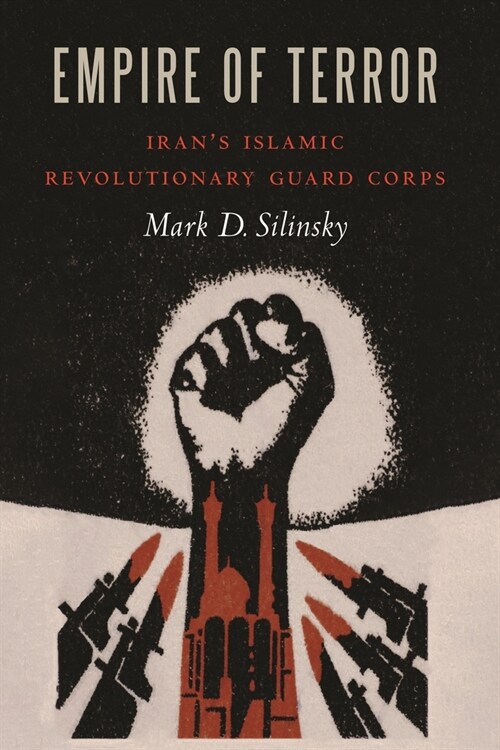Empire of Terror: Irans Islamic Revolutionary Guard Corps (Hardcover)