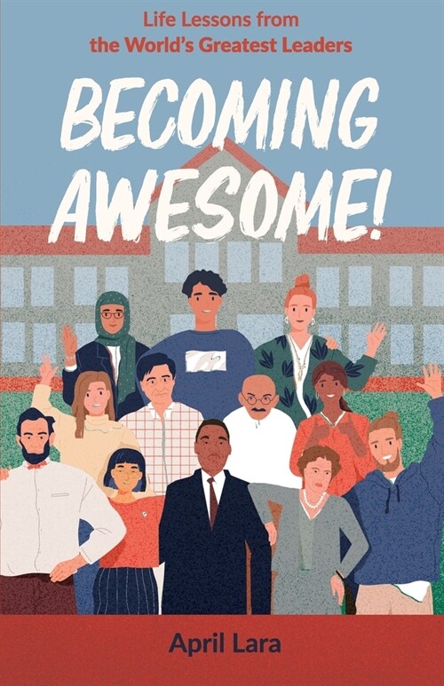 Becoming Awesome!: Life Lessons from the Worlds Greatest Leaders (Paperback)