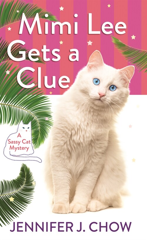 Mimi Lee Gets a Clue: A Sassy Cat Mystery (Library Binding)