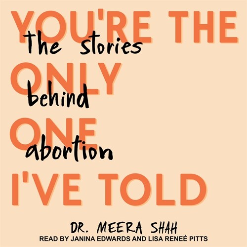 Youre the Only One Ive Told: The Stories Behind Abortion (MP3 CD)