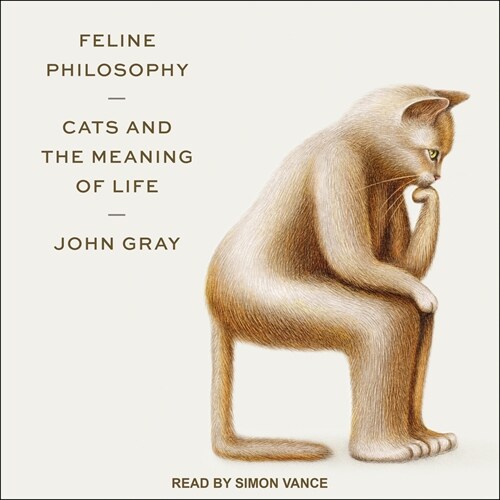 Feline Philosophy: Cats and the Meaning of Life (MP3 CD)
