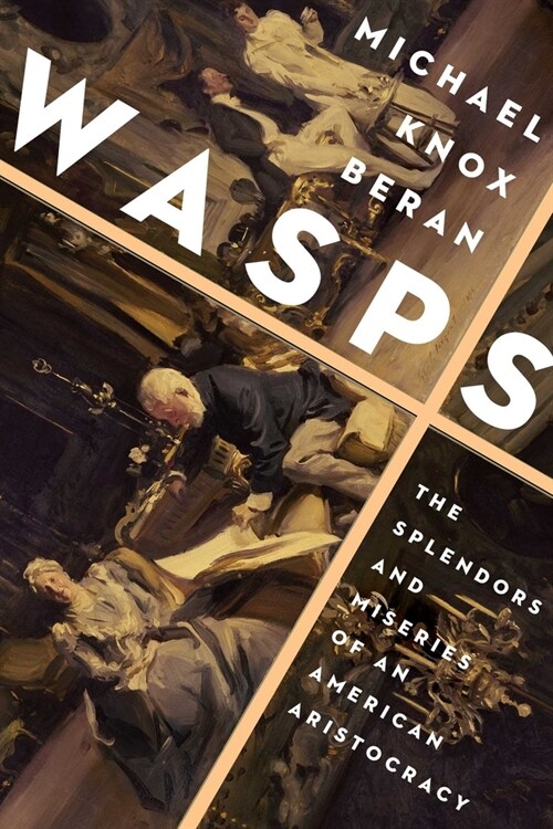 Wasps: The Splendors and Miseries of an American Aristocracy (Hardcover)