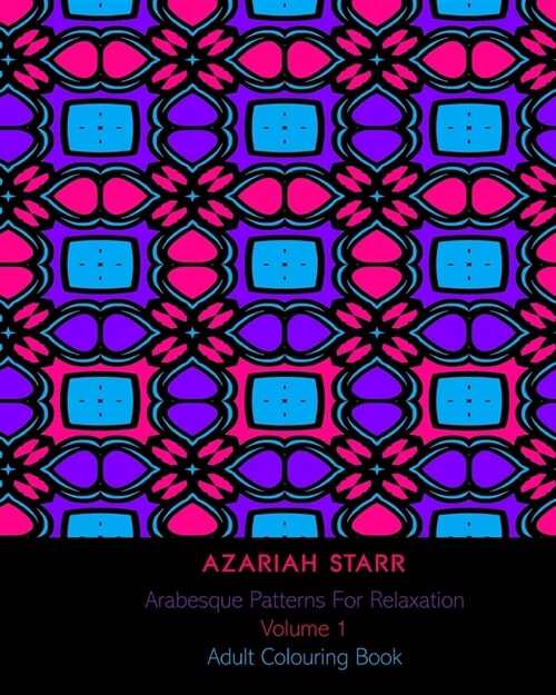 Arabesque Patterns For Relaxation Volume 1: Adult Colouring Book (Paperback)