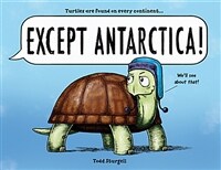 Except Antarctica! 