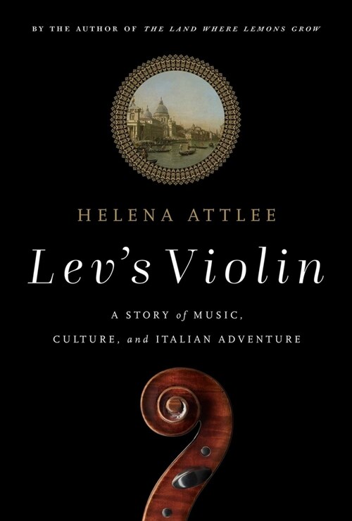 Levs Violin: A Story of Music, Culture and Italian Adventure (Hardcover)