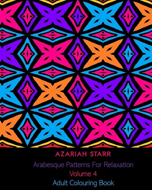 Arabesque Patterns For Relaxation Volume 4: Adult Colouring Book (Paperback)