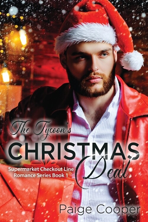 The Tycoons Christmas Deal: A Dead-End Job, a Cheating Fianc? and Now a Playboy Boss. All in the Same Week? YIKES. This Is Not the Way Life Is Su (Paperback)