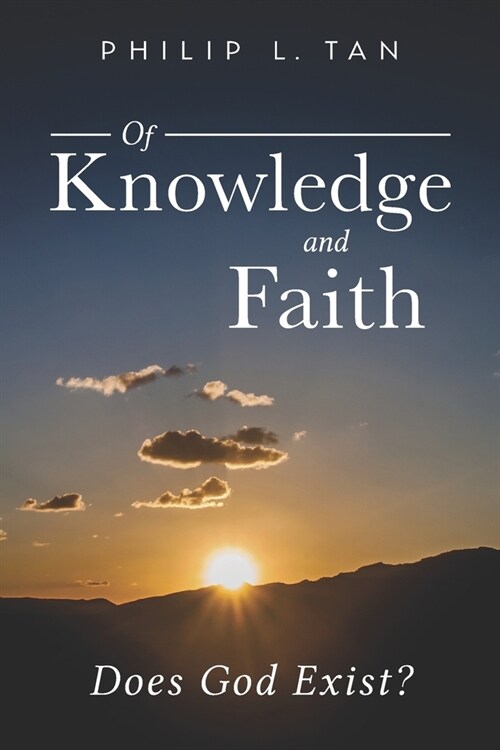 Of Knowledge and Faith: Does God Exist? (Paperback)