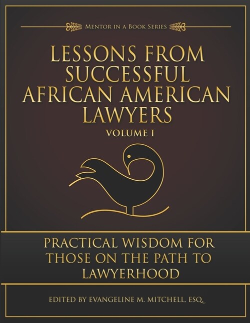 Lessons from Successful African American Lawyers: Practical Wisdom for Those on the Path to Lawyerhood (Volume I) (Paperback)