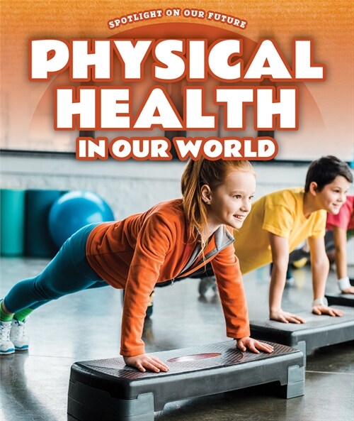 Physical Health in Our World (Library Binding)