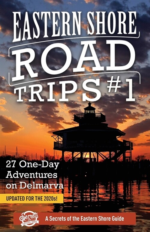 Eastern Shore Road Trips (Vol. 1): 27 One-Day Adventures on Delmarva (Paperback, 2)