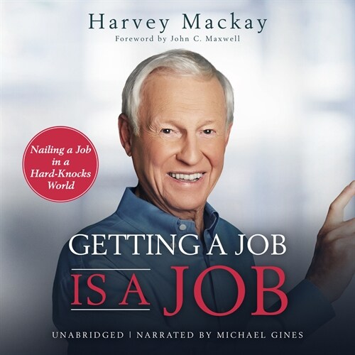 Getting a Job Is a Job: Nailing a Job in a Hard Knock World (Hardcover)
