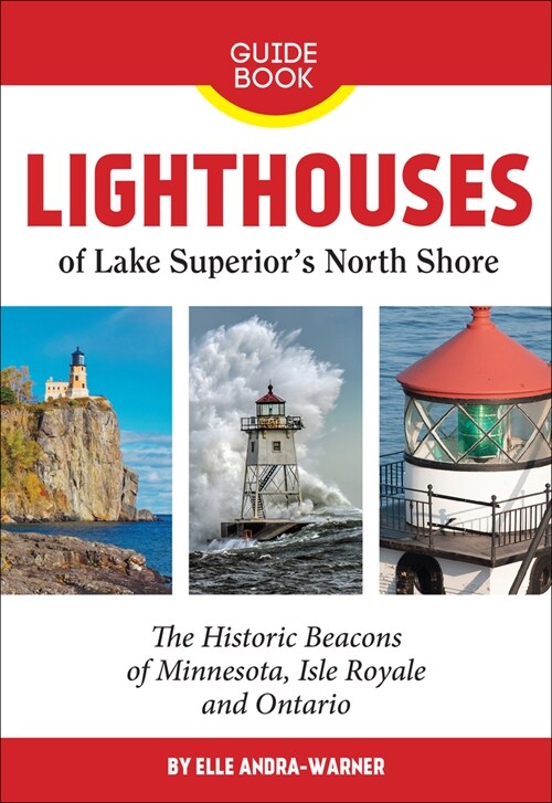 Lighthouses of Lake Superiors North Shore: The Historic Beacons of Minnesota, Isle Royale and Ontario (Paperback)