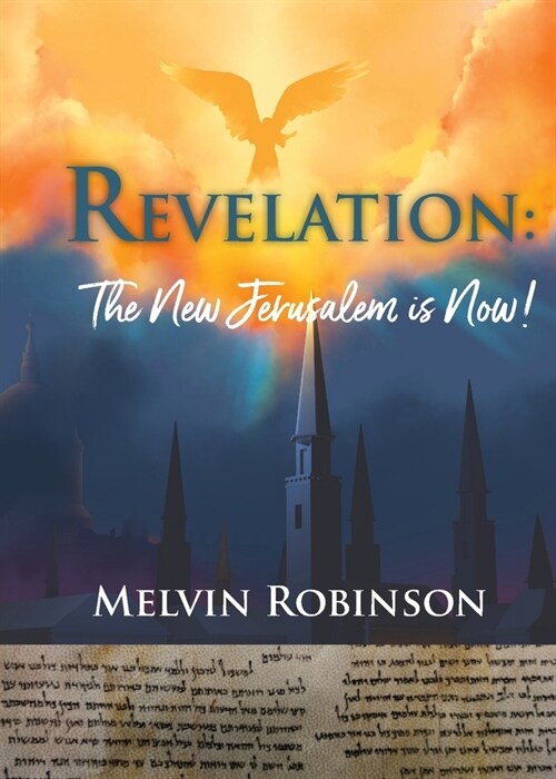 Revelation: The New Jerusalem is Now! (Paperback)