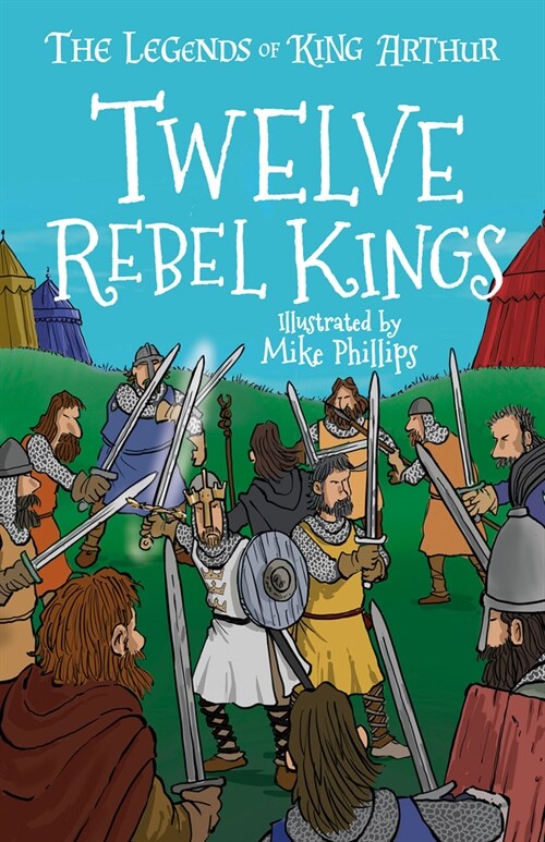 The Legends of King Arthur: Twelve Rebel Kings (Paperback, Btps)