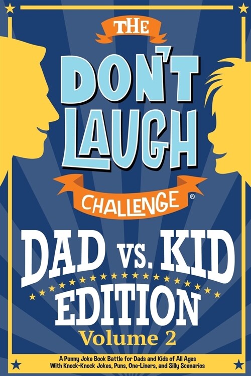 The Dont Laugh Challenge - Dad vs. Kid Volume 2: A Punny Joke Book Battle for Dads and Kids of All Ages With Knock-Knock Jokes, Puns, One-Liners, and (Paperback)