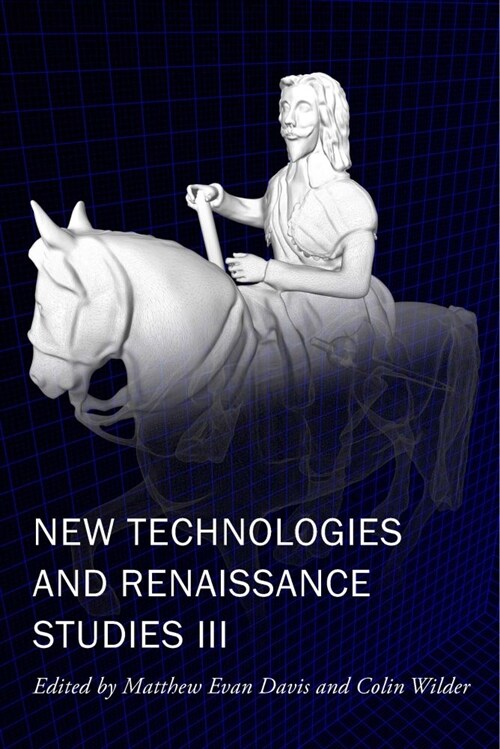 New Technologies and Renaissance Studies III: Volume 9 (Paperback)