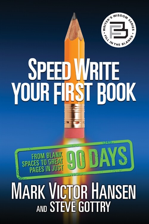 Speed Write Your First Book: From Blank Spaces to Great Pages in Just 90 Days (Paperback)