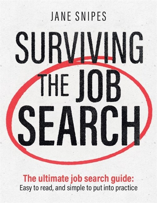 Surviving the Job Search: The Ultimate Job-Search Guide (Paperback)