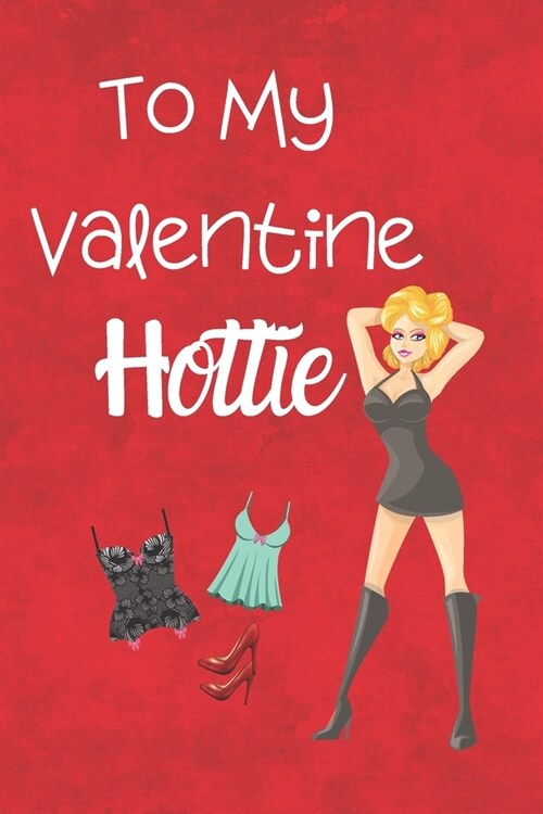 To My Valentine Hottie: Fun Valentine Journal Gift or Card Alternative (Paperback)